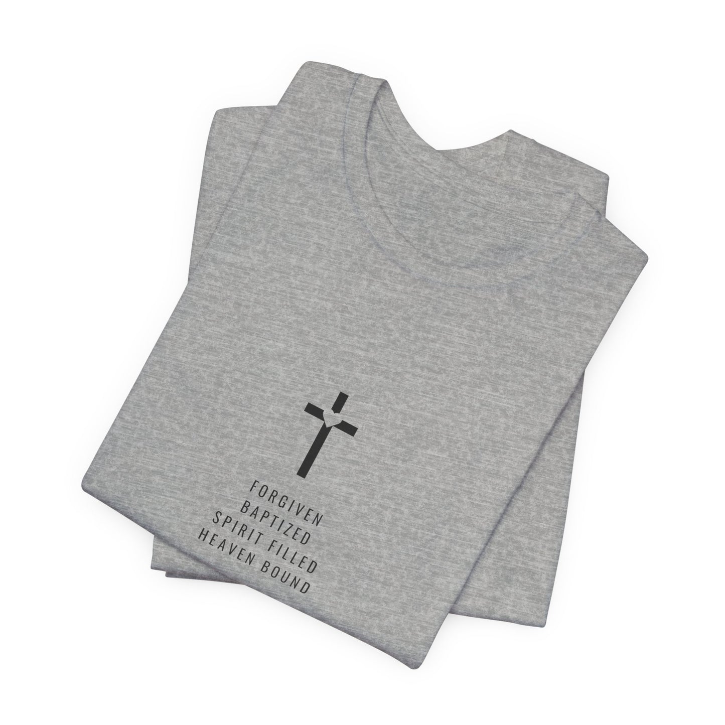 Forgiven Baptized Spirit Filled Heaven Bound – Christian T-Shirt