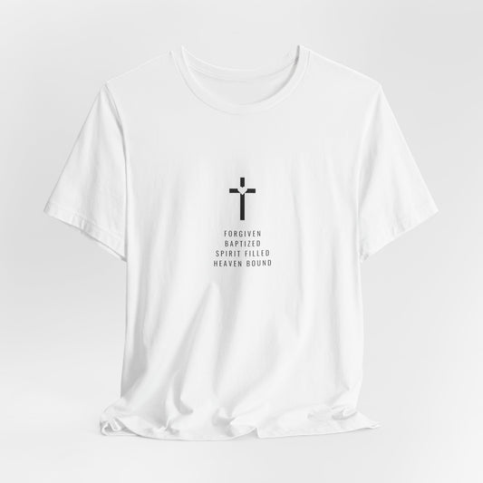 Forgiven Baptized Spirit Filled Heaven Bound – Christian T-Shirt