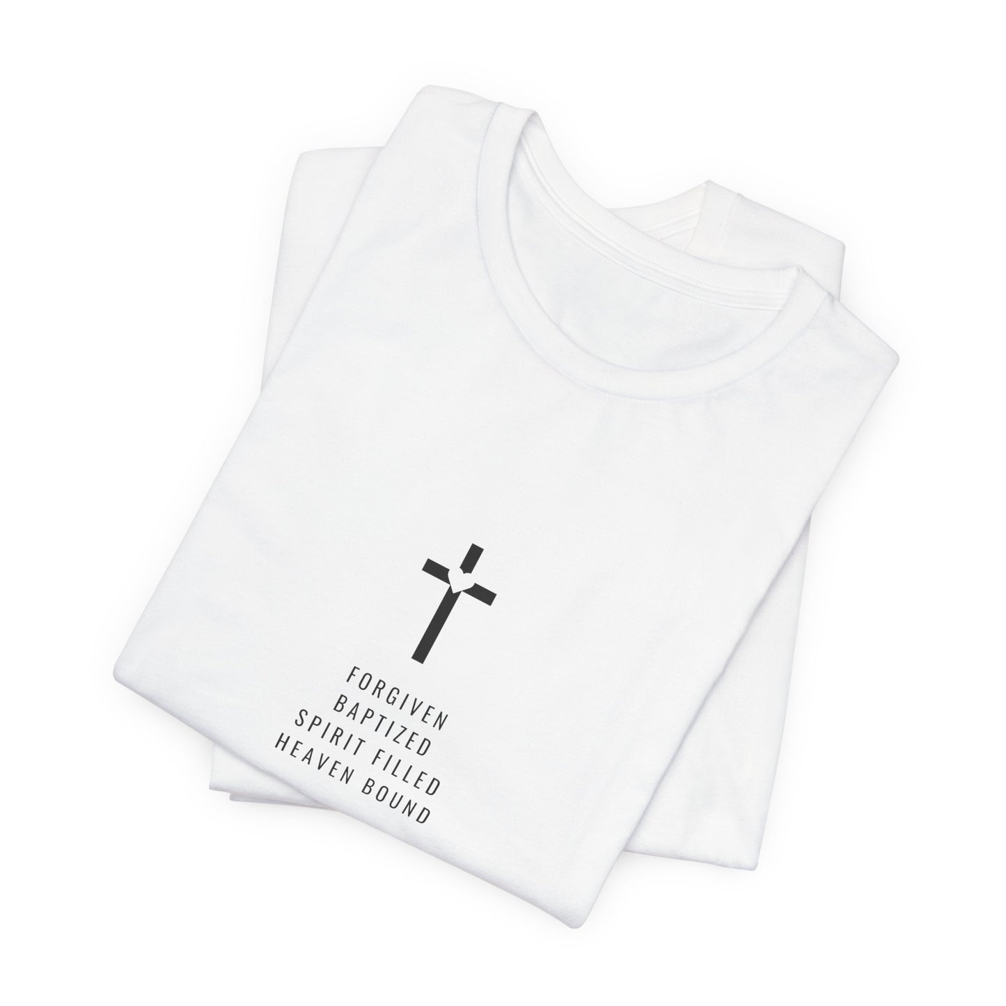 Forgiven Baptized Spirit Filled Heaven Bound – Christian T-Shirt