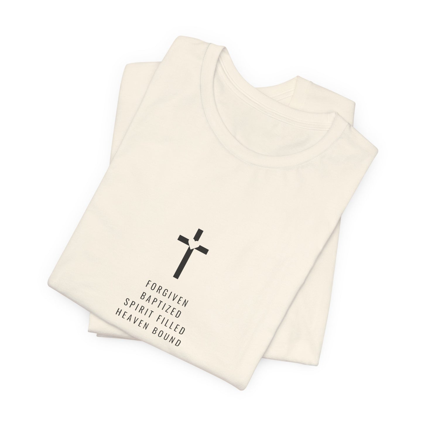 Forgiven Baptized Spirit Filled Heaven Bound – Christian T-Shirt